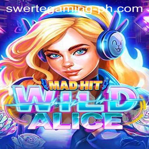 MadHitWildAlice: A Thrilling Adventure Awaits with Swertegaming
